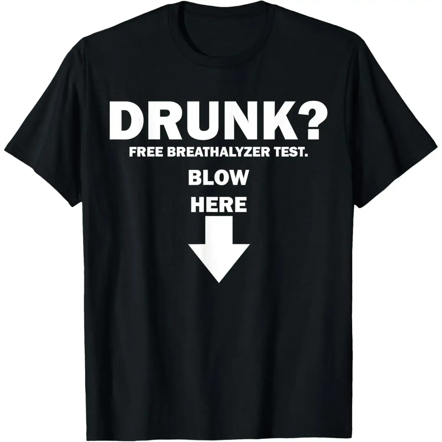 Drunk Free Breathalyzer Test Blow Here Funny Rude T-Shirt