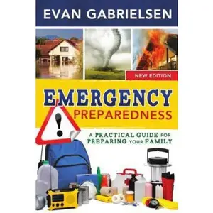 USED-Emergency Preparedness, (New): A Practical Guide for Preparing Your Family by Gabrielsen, Evan (Paperback)