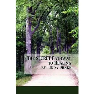 USED-The Secret Pathway to Healing: The Journey of Healing Relationships and Learning to Love Yourself by Drake, Linda (Paperback)