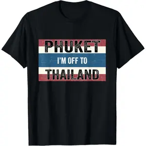 Phuket I'm off to Thailand Flag Vacation T-Shirt T-Shirt,Made in USA