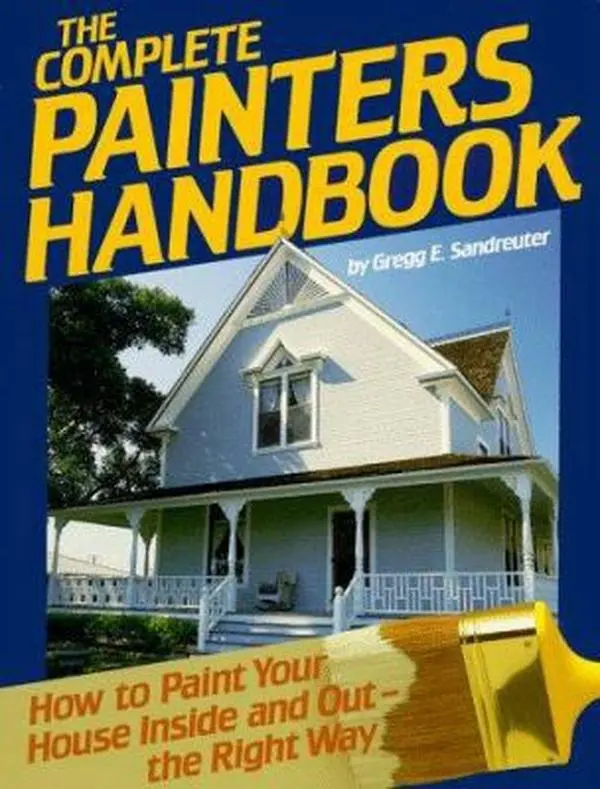Used Soft Cover Book - The Complete Painters Handbook: Painting Guide for Home Improvement, How to Paint Your House Interior & Exterior the Right Way by Gregg Sandreuter, English, 1.13 lbs