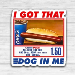 “I Got That Dog in Me” Vinyl Sticker – Funny Costco Hot Dog Meme for Laptop, Phone, Toolbox, Hard Hat, Water Bottle