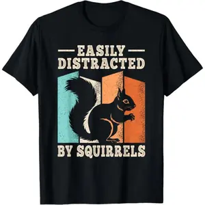 Easily Distracted by Squirrels Squirrel Lover Men Women T-Shirt