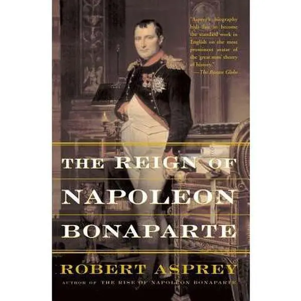USED-The Reign of Napoleon Bonaparte by Asprey, Robert (Paperback)