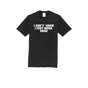 I Don't Know I Just Work Here T-Shirt