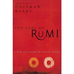 The Soul of Rumi: A New Collection of Ecstatic Poems -- Coleman Barks - Paperback