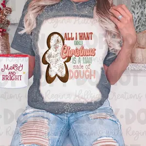 Bleached Christmas Shirt-All I Want For Christmas is a Man With Dough