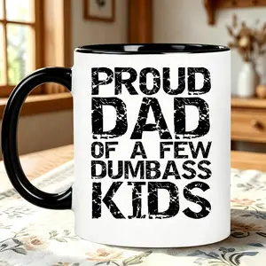 "Proud Dad Of A Few Dumbass Kids" Funny Coffee Mug Fathers Day Gift Funny Sarcastic Fathers Day Gift for Dads - "Proud Dad" Mug