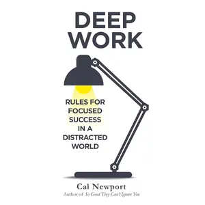Deep Work: Rules for Focused Success in a Distracted World [Paperback] [Jan 01, 2016] Newport, Cal Paperback – January 1, 2013