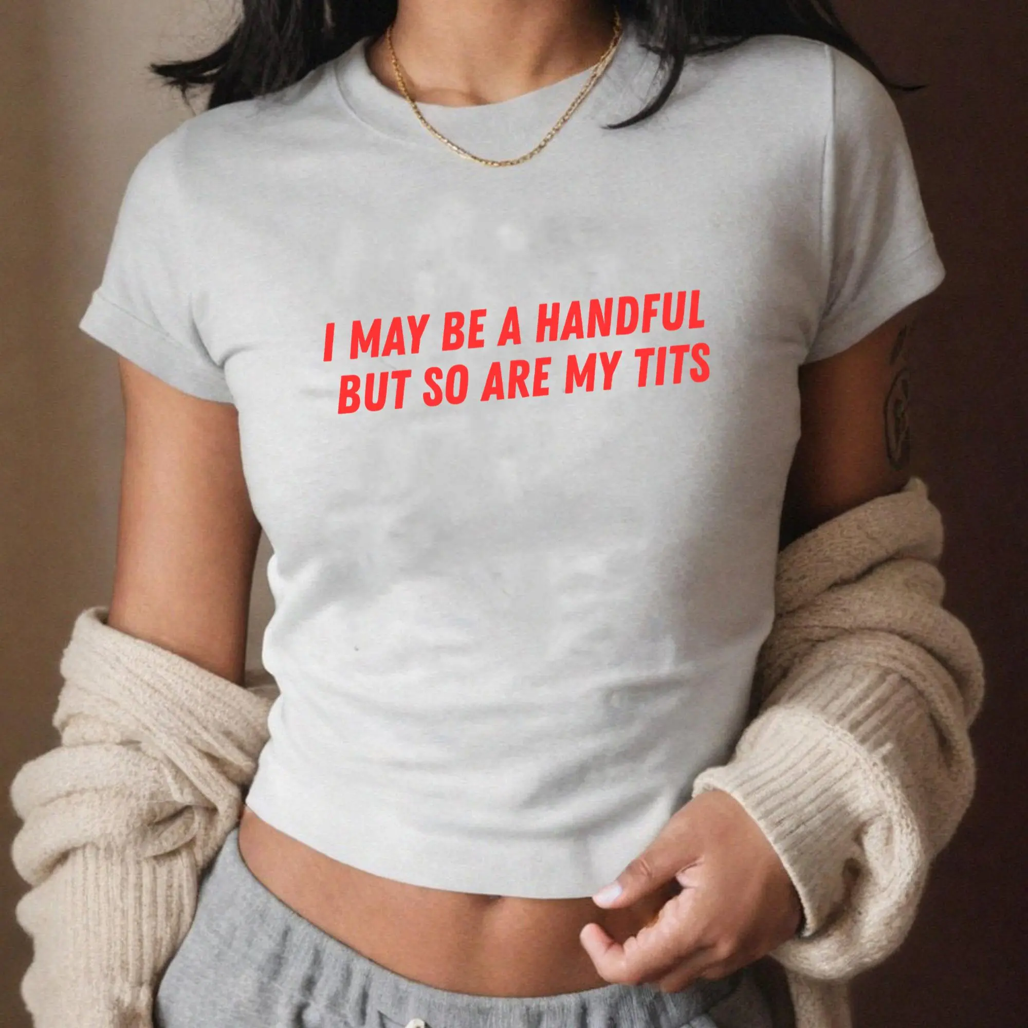 I May Be A Handful But So Are My Tits Y2k Baby Tee Unhinged Shirts Crop Top Shirt Sexy Clothes Downtown Girl Comfort Cotton