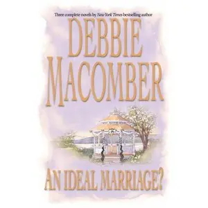 USED-An Ideal Marriage?: Father's DayFirst Comes MarriageHere Comes Trouble by Debbie Macomber (Paperback)