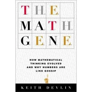 USED-The Math Gene: How Mathematical Thinking Evolved and Why Numbers Are Like Gossip by Keith Devlin (Hardcover)