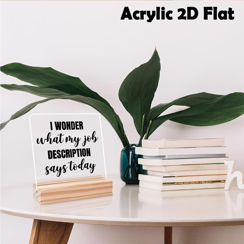 Acrylic 2D Flat Funny Office Desk Decor Coworker Gift for Women Men Cute Tabletop Motivational Plaque I Wonder What My Job Description Says Today