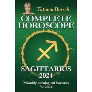 USED-Complete Horoscope Sagittarius 2024: Monthly astrological forecasts for 2024 by Tatiana Borsch (Paperback)