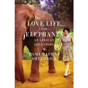 USED Book - Love, Life, and Elephants: An African Love Story by Daphne Sheldrick (Hardcover) - english