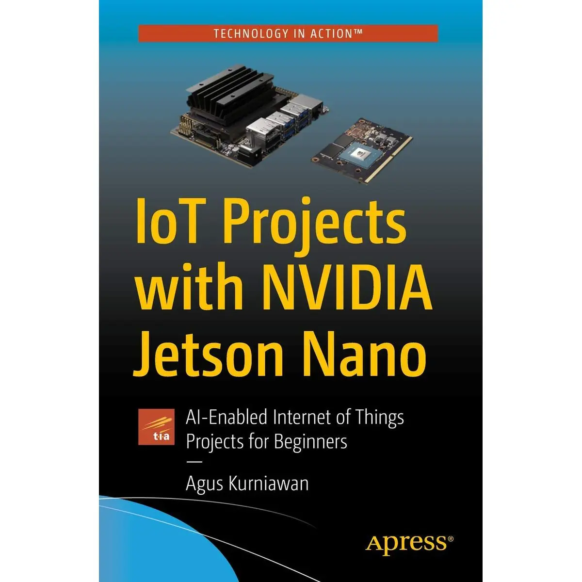 IoT Projects with NVIDIA Jetson Nano: AI-Enabled Internet of Things Projects for Beginners 1st ed. Edition