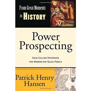 USED-Power Prospecting: Cold Calling Strategies For Modern Day Sales People - Build a B2B Pipeline. Teleprospecting, Lead Generation, Referrals, Executive Networking. Improve Selling Skills. by Patrick Henry Hansen (Paperback)