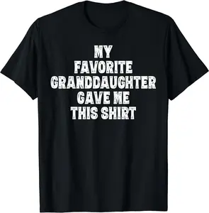 My Favorite Granddaughter Gave Me This Shirt - Grandpa and Grandma Funny Shirt from Granddaughter T-Shirt, Unisex Cotton Tee