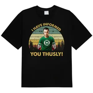 Dr. Sheldon Cooper I Have Informed You Thusly Vintage T-Shirt, Movies Quote Unisex TShirt