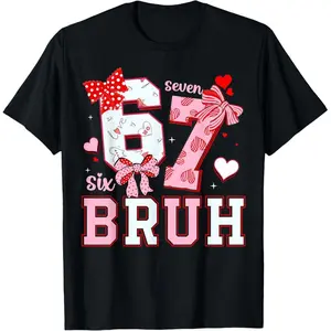 Bruh 67 Six Seven 6 7 Meme Valentines Funny Women T-Shirt