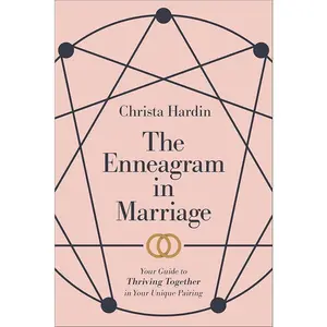 Enneagram in Marriage Book - Christa Hardin’s Expert Perspective Guide for Couples Seeking Relationship Insights to Build Legacy, Extend Grace & Thrive Together in Unique Pairings, Practical And Easy-To-Understand, Productive Conversations