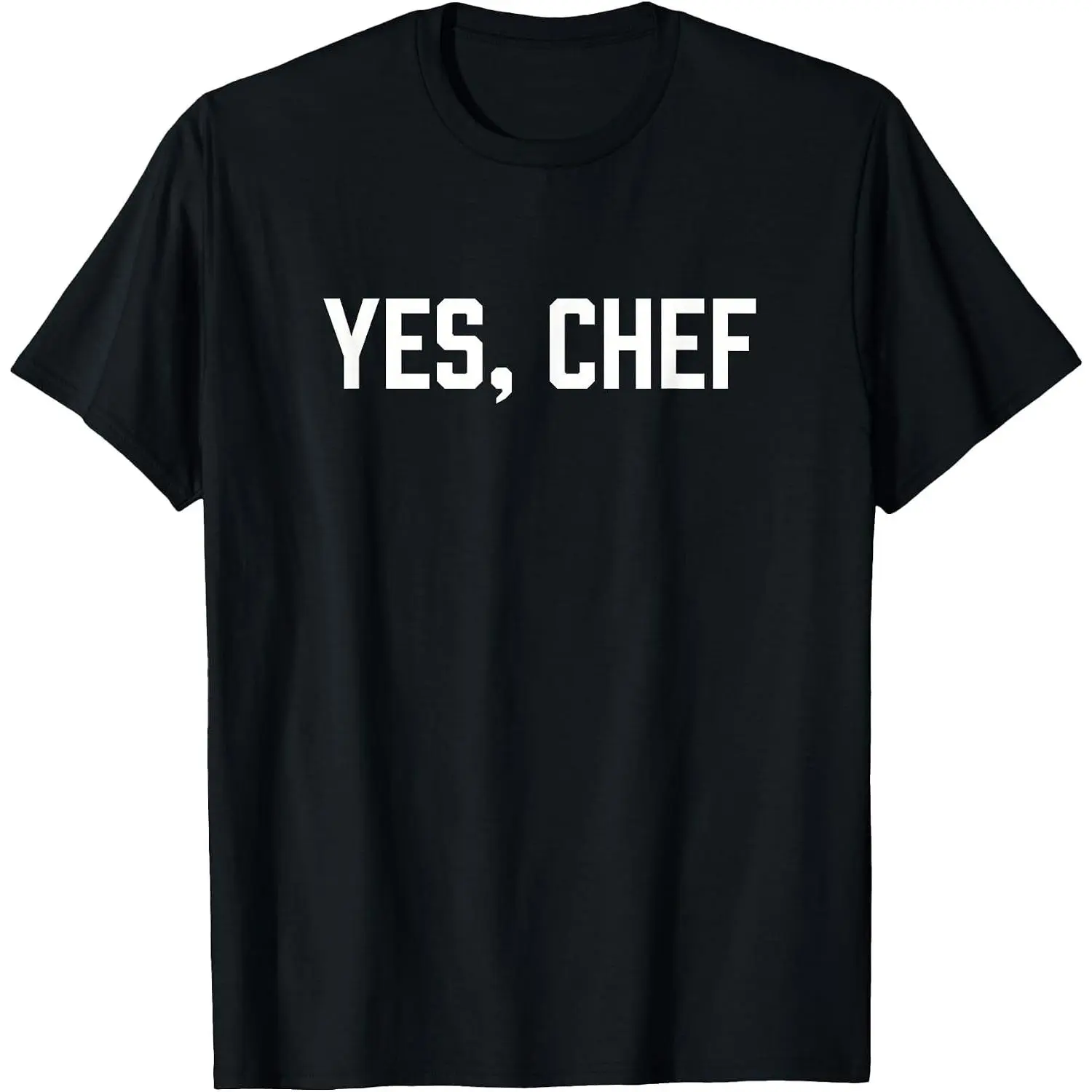 100% Cotton Yes Chef Funny Restaurant Kitchen Staff Sayings for Cooks T-Shirt