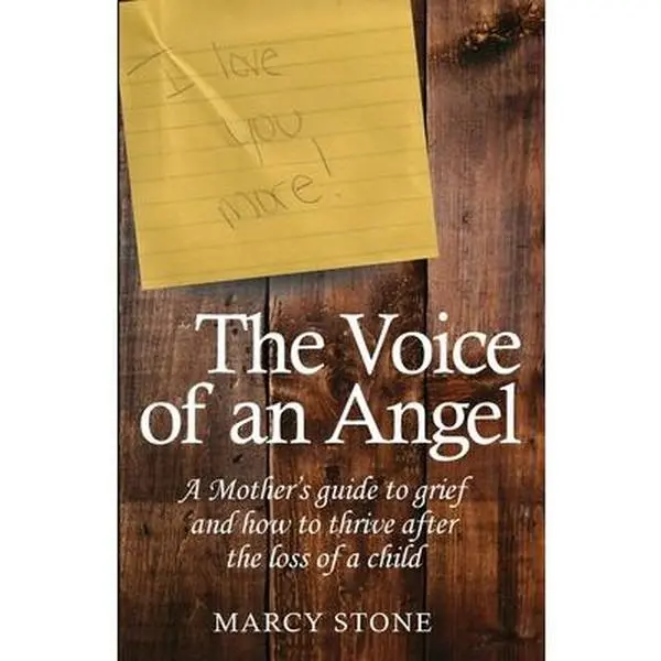 USED-The Voice of an Angel: A Mother's guide to grief and how to thrive after the loss of a child by Stone, Marcy (Paperback)