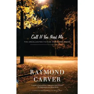 USED-Call If You Need Me: The Uncollected Fiction and Other Prose by Carver, Raymond (Paperback)