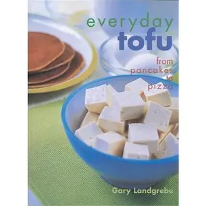 USED-Everyday Tofu: From Pancakes to Pizza by Gary Landgrebe (Paperback)