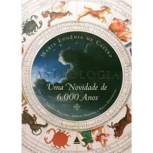 USED-Astrologia. Uma Novidade De 6 000 Anos (Em Portuguese do Brasil) by Maria Eugénia de Castro (Paperback)