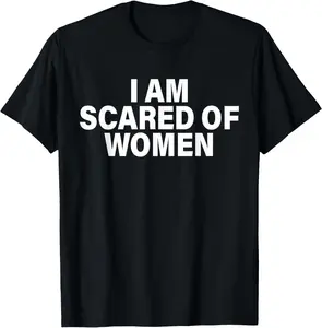 100%cotton Funny I Am Scared of Talking to Women for Every Man T-Shirt