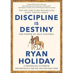 Discipline Is Destiny: The Power of Self-Control -- Ryan Holiday - Hardcover