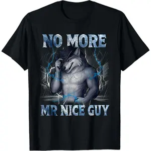 No More Mr Nice Guy Funny Alpha Wolf Meme Unhinged Brainrot T-Shirt
