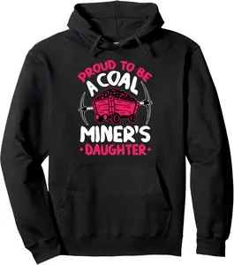 Proud To Be The Daughter Of A Coal Miner Coal Miner Girl Pullover Hoodie