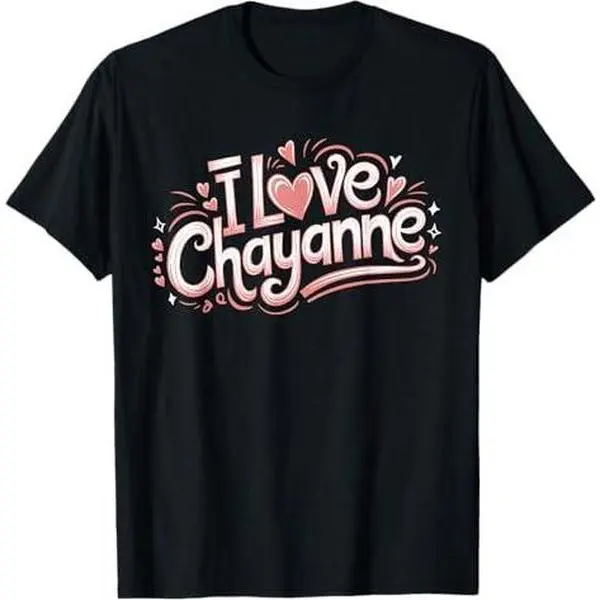I LOVE CHAYANNE | Girlfriend Boyfriend Couples First Name T-Shirt