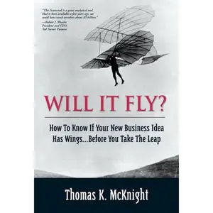 USED-Will It Fly? How to Know If Your New Business Idea Has Wings...Before You Take the Leap by McKnight, Thomas (Paperback)