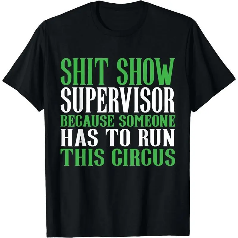 Shirt Men [100% Cotton] Hilarious Shit Show Supervisor T-Shirt For Circus Lovers With Attitude