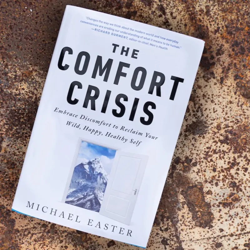 Michael Easter The Comfort Crisis Embrace Discomfort & Reclaim a Stronger Life Personal Development Book