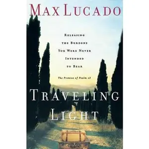 USED Book - Traveling Light: Releasing the Burdens You Were Never Intended to Bear by Max Lucado (Paperback) - english