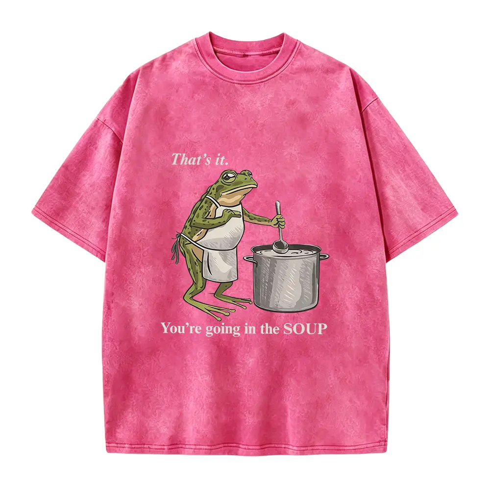 That’s It You’re Going in the Soup Shirt | Funny Shirt, Humor Shirt, Frog Shirt, Unhinged shirt, Gift for her him