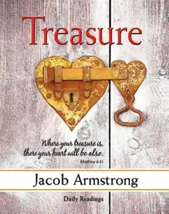 USED-Treasure Daily Readings: A Four-Week Study on Faith and Money by Armstrong, Jacob (Paperback)