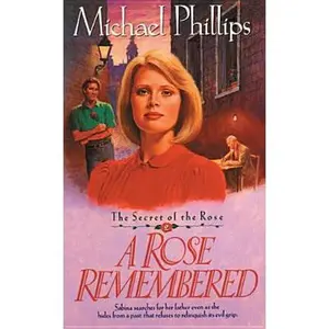 USED-A Rose Remembered (Secret of the Rose #2) by Michael Phillips (Paperback)