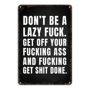 Don'T Be A Lazy Fuck Metal Tin Sign - Vintage Aluminum Motivational Poster For Gym, Home Office & Fitness Studio - 8x12 Inch Retro Wall Art Inspirational Quote Decor Gift Hanging Lightweight Room Decoration Decorative Plaque