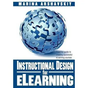 USED-Instructional Design for ELearning: Essential guide to creating successful eLearning courses by Arshavskiy, Marina (Paperback)