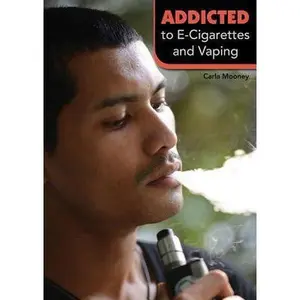 USED-Addicted to E-Cigarettes and Vaping by Mooney, Carla (Hardcover)