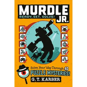 Murdle Jr.: Ready, Set, Solve! by G. T. Karber [Paperback Book]