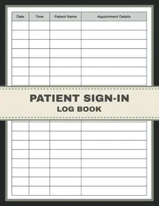 Patient Sign-In Log Book: Patient Check-In Record Book. StreamliningAppointments and Enhancing Healthcare Efficiency