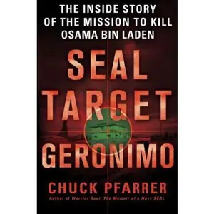 USED-Seal Target Geronimo: The Inside Story of the Mission to Kill Osama Bin Laden by Chuck Pfarrer (Hardcover)
