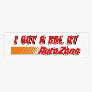 Funny "I Got a BBL at AutoZone" Meme Car Decorative Sticker & Magnet, Waterproof Automotive Exterior Accessory, Car Stickers, WW1 Decal, Cars Stickers