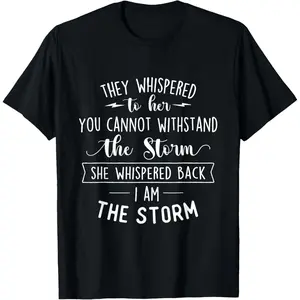 Funny Graphic Tee | Trendy Pumpkin Patch Outfit Graphic Tees Men’s ShirtsShe Whispered I Am The Storm Motivational Quote Inspiration T-Shirt